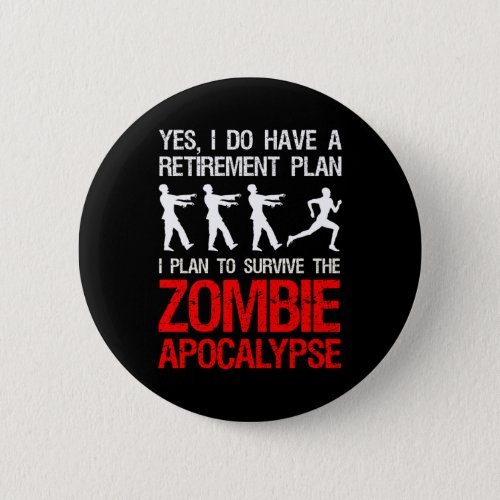 I Plan To Survive The Zombie Apocalypse Button