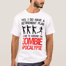 I Plan To Survive The Zombie Apocalypse T-shirt at Zazzle