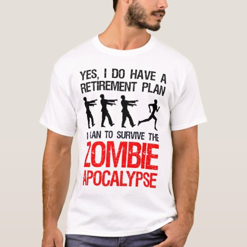 I Plan To Survive The Zombie Apocalypse T_Shirt