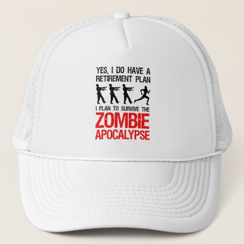 I Plan To Survive The Zombie Apocalypse Trucker Hat