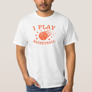 I play Basketball. Sports player  T-Shirt