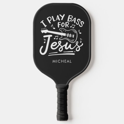 I Play Bass For Jesus Christian Guitarist Pickleball Paddle