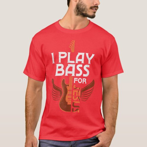 I Play Bass For Jesus Guitar Player Musician  T_Shirt