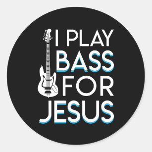 I Play Bass Jesus Christian Bass Guitar Classic Round Sticker