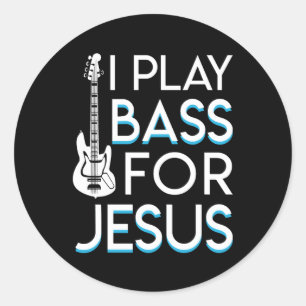 I Play Bass Jesus Christian Bass Guitar Classic Round Sticker