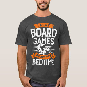 I Play Board Games Past My Bedtime T-Shirt