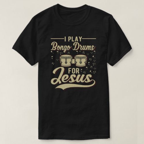 I Play Bongo Drums For Jesus Christian T_Shirt