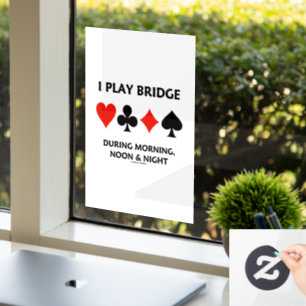 I Play Bridge During Morning Noon Night Card Suits Window Cling