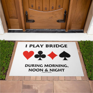 I Play Bridge During Morning, Noon & Night Doormat