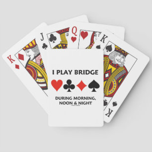 I Play Bridge During Morning, Noon & Night Poker Cards