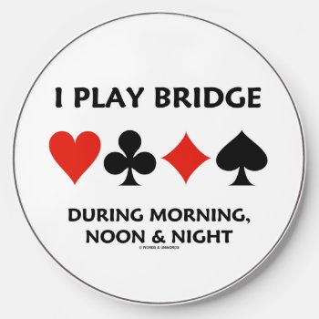 I Play Bridge During Morning  Noon & Night Wireless Charger by wordsunwords at Zazzle