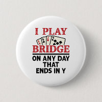 I Play Bridge On Any Day that Ends in Y