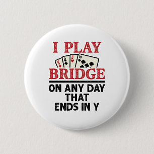I Play Bridge On Any Day that Ends in Y Button