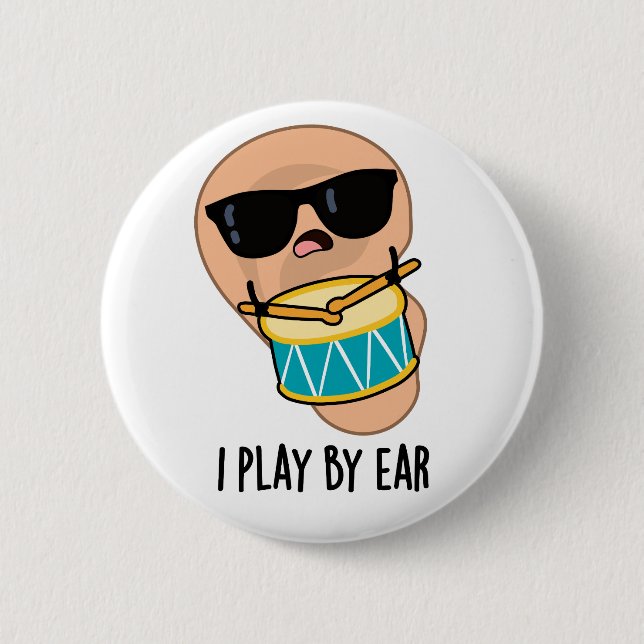 I Play By Ear Funny Drummer Pun  Button (Front)