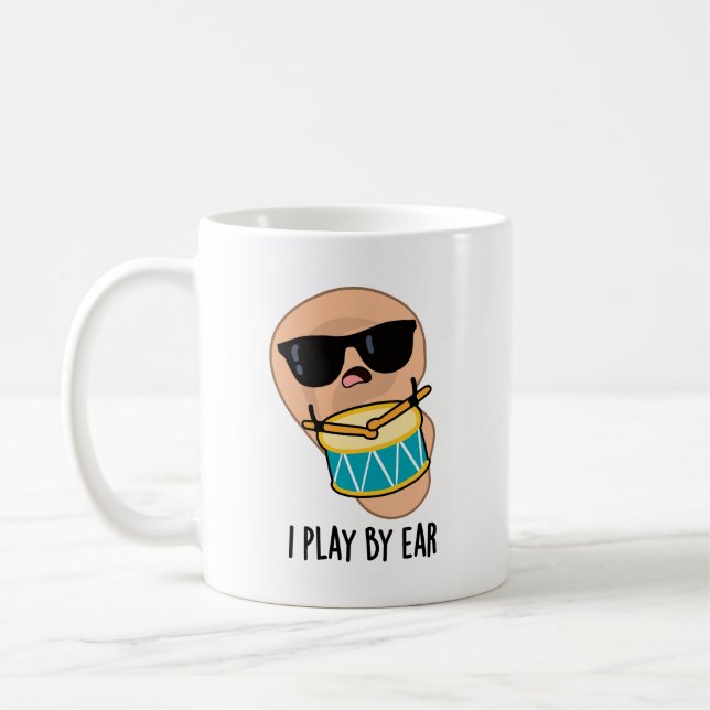 I Play By Ear Funny Drummer Pun  Coffee Mug (Left)