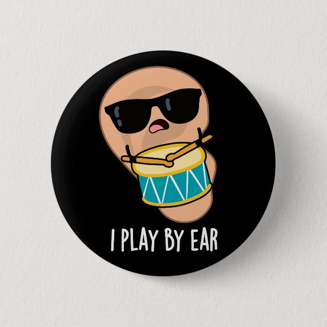 I Play By Ear Funny Drummer Pun Dark BG Button (Front)
