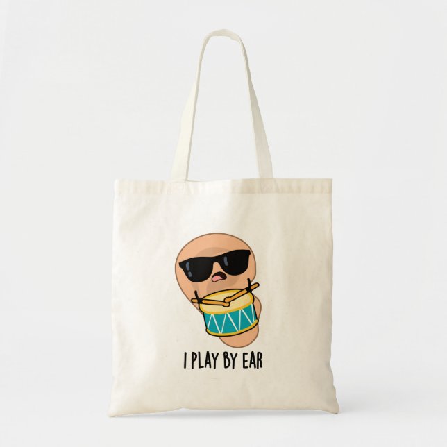 I Play By Ear Funny Drummer Pun  Tote Bag (Front)