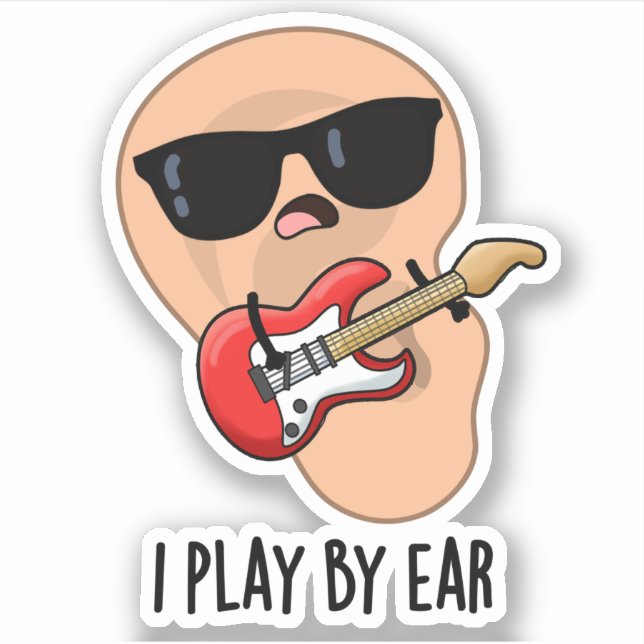 I Play By Ear Funny Guitar Music Musician Pun  Sticker (Front)