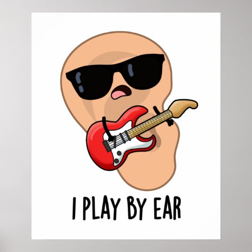 I Play By Ear Funny Music Musician Pun  Poster