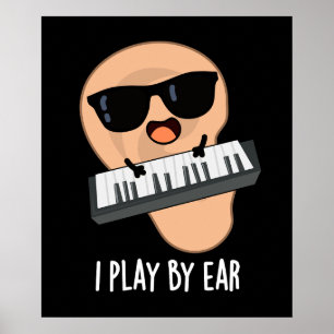 I Play By Ear Funny Music Piano Pun Dark BG Poster