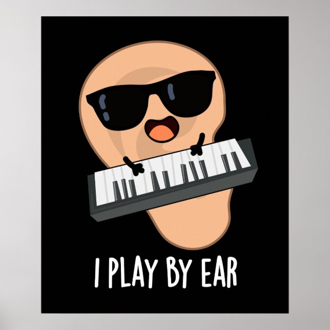 I Play By Ear Funny Music Piano Pun Dark BG Poster (Front)