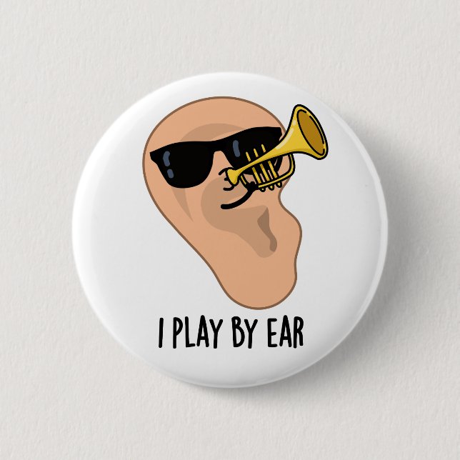 I Play By Ear Funny Music Pun  Button (Front)