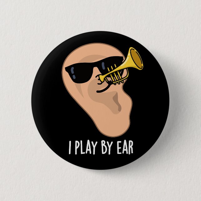 I Play By Ear Funny Music Pun Dark BG Button (Front)