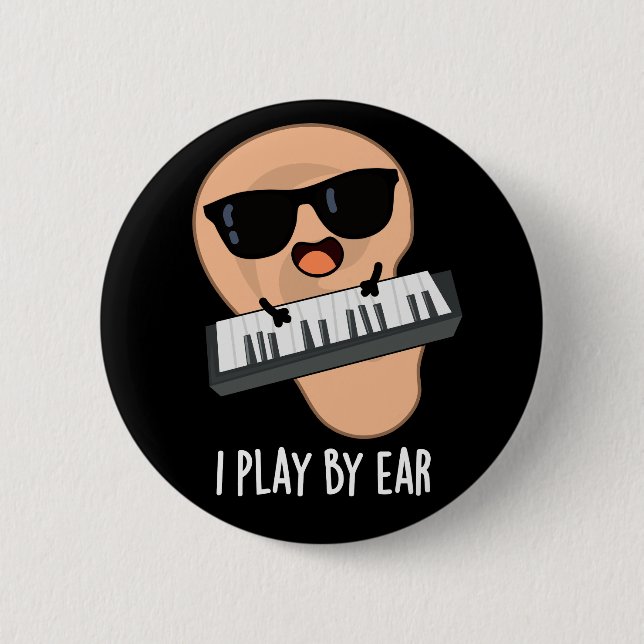 I Play By Ear Funny Music Pun Dark BG Button (Front)