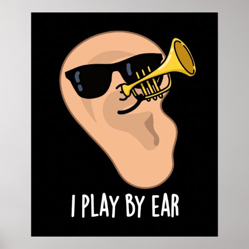 I Play By Ear Funny Music Pun Dark BG Poster