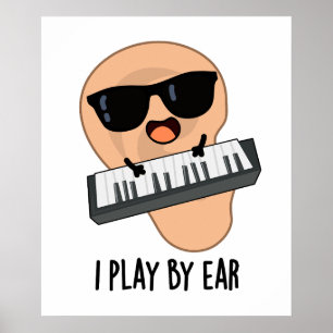 I Play By Ear Funny Music Pun Poster