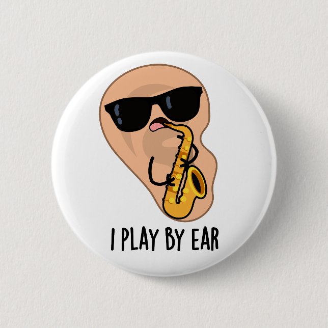 I Play By Ear Funny Saxophone Pun  Button (Front)