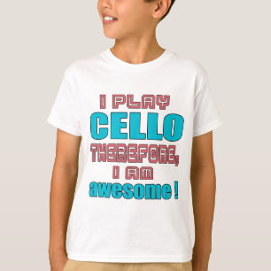 I play cello therefore, I'm awesome! T-Shirt