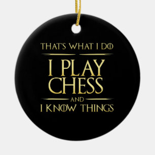 i play chess and i know things chess player ceramic ornament