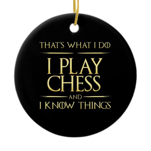 i play chess and i know things chess player ceramic ornament