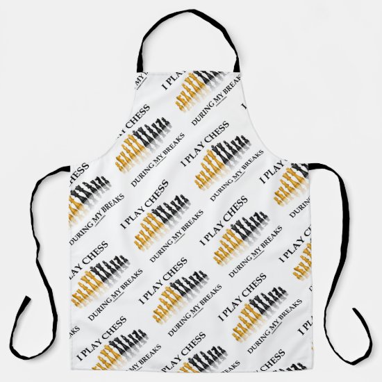 I Play Chess During My Breaks Reflective Chess Apron