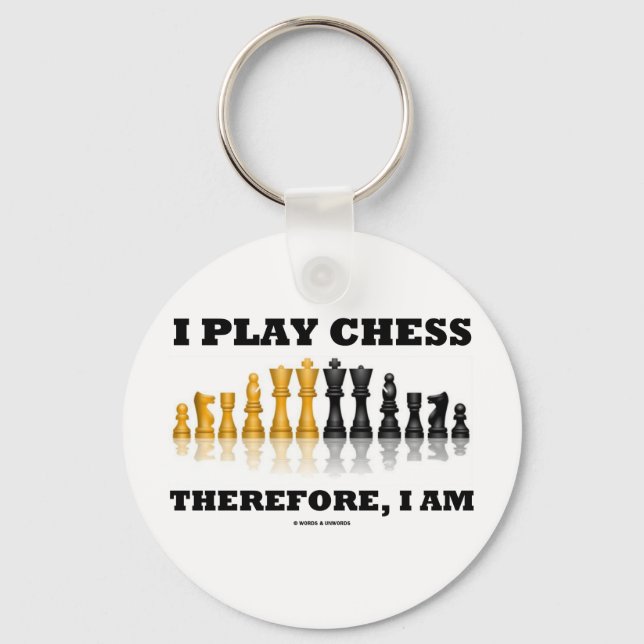 I Play Chess Therefore, I Am (Chess Set) Keychain (Front)