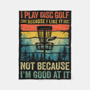 I Play Disc Golf Because I Like It Funny Disc Golf Fleece Blanket