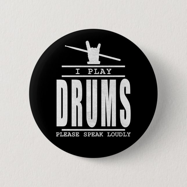 I play Drums PLease Speak Loudly - Drummers Quote Button (Front)
