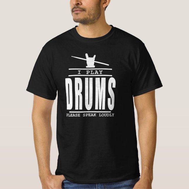 I play Drums PLease Speak Loudly - Drummers Quote T-Shirt (Front)