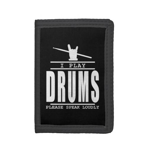 I play Drums PLease Speak Loudly _ Drummers Quote Trifold Wallet