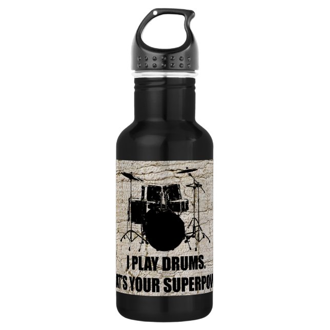 I PLAY DRUMS, WHAT'S YOUR SUPERPOWER? WATER BOTTLE (Front)