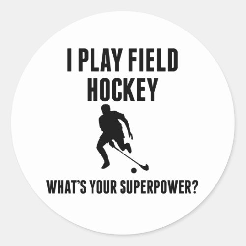 I Play Field Hockey Whats Your Superpower Classic Round Sticker