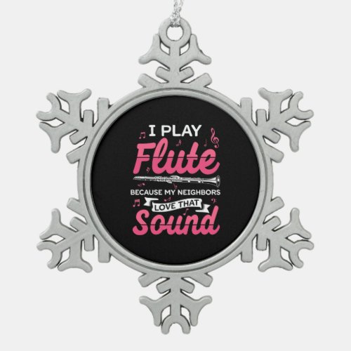 I Play Flute And Love That Sound Snowflake Pewter Christmas Ornament