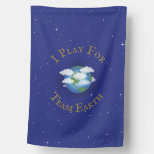 "I Play For Team Earth" Global Activism House Flag