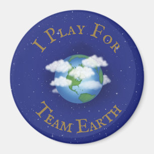 "I Play For Team Earth" Message of Unity Magnet
