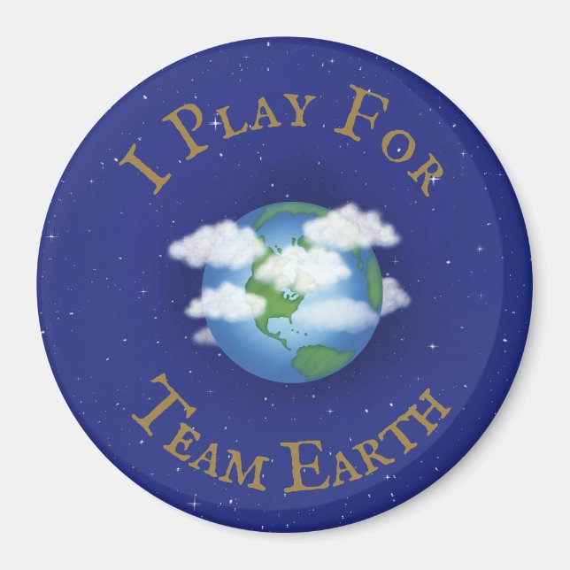 "I Play For Team Earth" Message of Unity Magnet (Front)