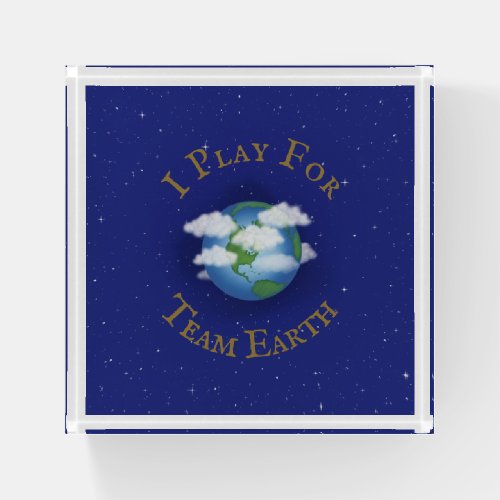 I Play For Team Earth Message of Unity Paperweight