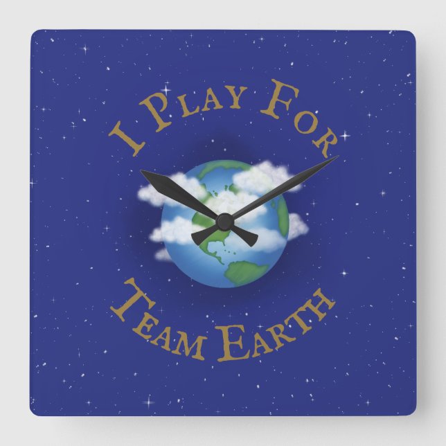 "I Play For Team Earth" Message of Unity Square Wall Clock (Front)