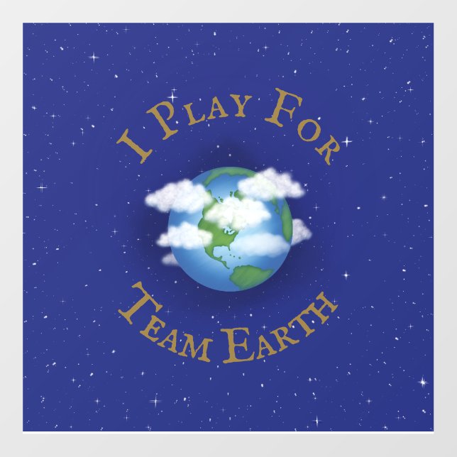 "I Play For Team Earth" Message of Unity Wall Decal (Front)