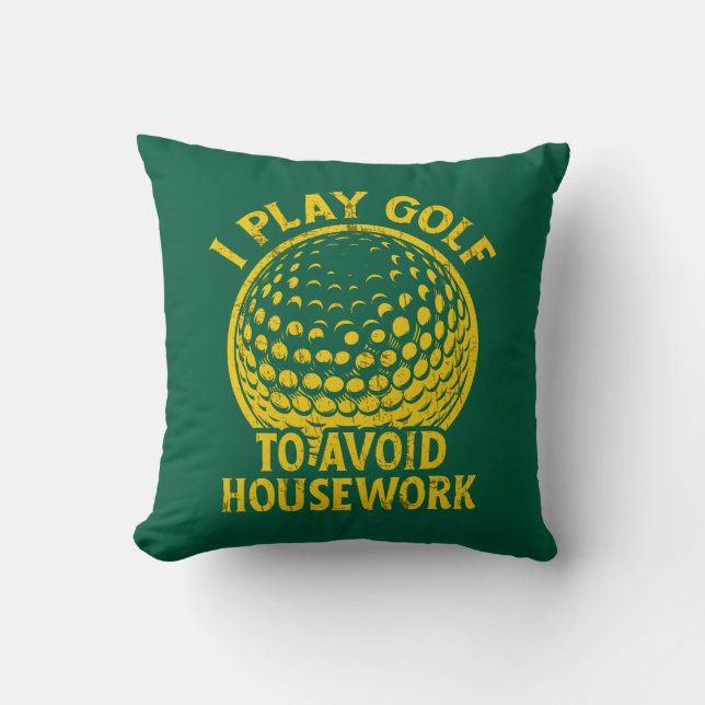 I Play Golf to Avoid Housework Funny Golf Gift Throw Pillow (Front)